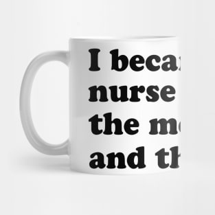 I became a nurse for Mug